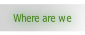 Where are we.