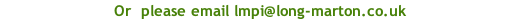 Or  please email lmpi@long-marton.co.uk
