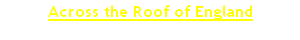 Across the Roof of England