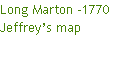 Long Marton -1770 
Jeffrey’s map